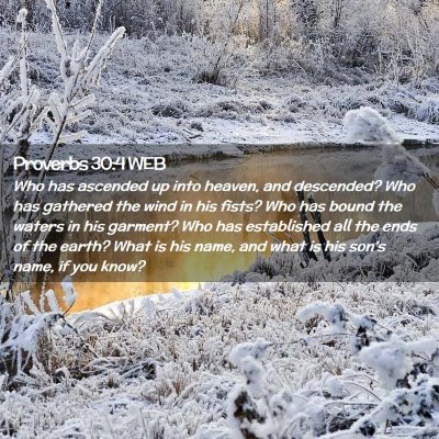 Picture 02 - Proverbs 30:4 WEB - Who has ascended up into heaven, and descended? - Bible Verse Picture