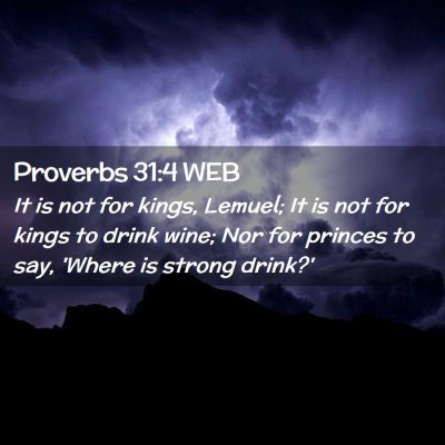 Picture 02 - Proverbs 31:4 WEB - It is not for kings, Lemuel; It is not for kings - Bible Verse Picture