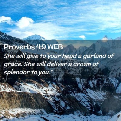 Picture 02 - Proverbs 4:9 WEB - She will give to your head a garland of grace. - Bible Verse Picture
