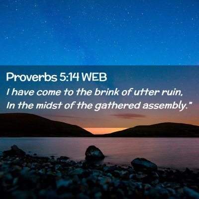 Picture 02 - Proverbs 5:14 WEB - I have come to the brink of utter ruin, In the - Bible Verse Picture