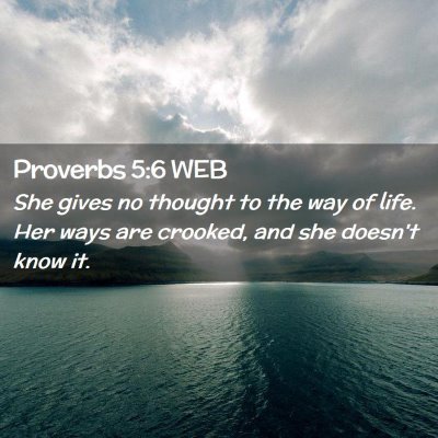Picture 02 - Proverbs 5:6 WEB - She gives no thought to the way of life. Her ways - Bible Verse Picture