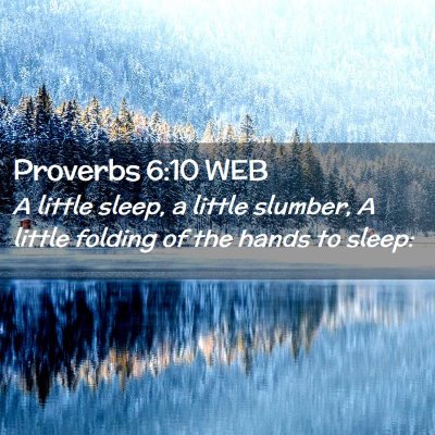 Picture 02 - Proverbs 6:10 WEB - A little sleep, a little slumber, A little - Bible Verse Picture