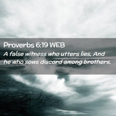 Picture 02 - Proverbs 6:19 WEB - A false witness who utters lies, And he who sows - Bible Verse Picture