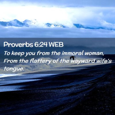 Picture 02 - Proverbs 6:24 WEB - To keep you from the immoral woman, From the - Bible Verse Picture