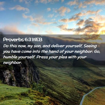 Picture 02 - Proverbs 6:3 WEB - Do this now, my son, and deliver yourself, Seeing - Bible Verse Picture