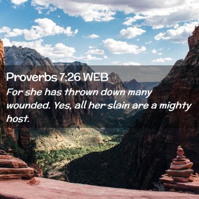 Picture 02 - Proverbs 7:26 WEB - For she has thrown down many wounded. Yes, all - Bible Verse Picture