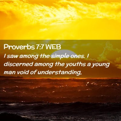 Picture 02 - Proverbs 7:7 WEB - I saw among the simple ones. I discerned among - Bible Verse Picture