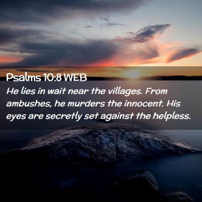 Picture 02 - Psalms 10:8 WEB - He lies in wait near the villages. From ambushes, - Bible Verse Picture