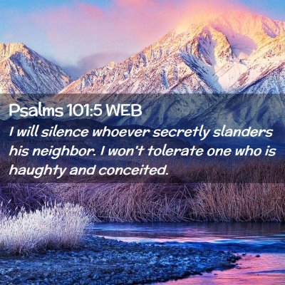 Picture 02 - Psalms 101:5 WEB - I will silence whoever secretly slanders his - Bible Verse Picture