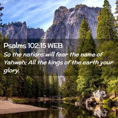Picture 02 - Psalms 102:15 WEB - So the nations will fear the name of Yahweh; All - Bible Verse Picture