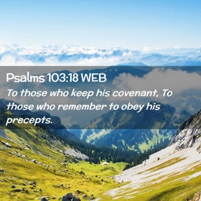 Picture 02 - Psalms 103:18 WEB - To those who keep his covenant, To those who - Bible Verse Picture