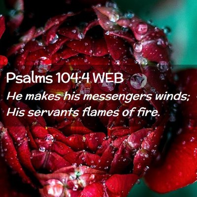 Picture 02 - Psalms 104:4 WEB - He makes his messengers winds; His servants - Bible Verse Picture