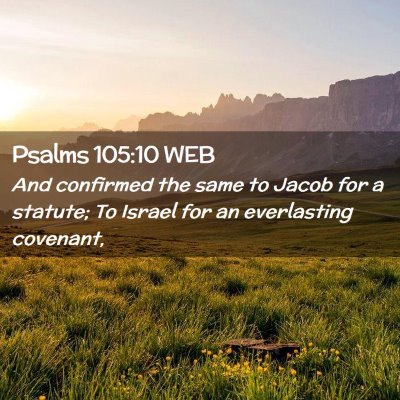 Picture 02 - Psalms 105:10 WEB - And confirmed the same to Jacob for a statute; To - Bible Verse Picture