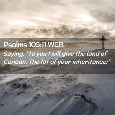 Picture 02 - Psalms 105:11 WEB - Saying, 