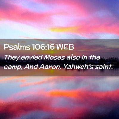 Picture 02 - Psalms 106:16 WEB - They envied Moses also in the camp, And Aaron, - Bible Verse Picture