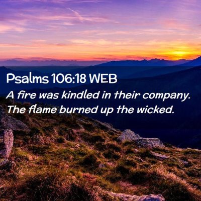 Picture 02 - Psalms 106:18 WEB - A fire was kindled in their company. The flame - Bible Verse Picture