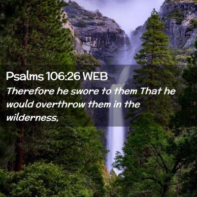 Picture 02 - Psalms 106:26 WEB - Therefore he swore to them That he would - Bible Verse Picture