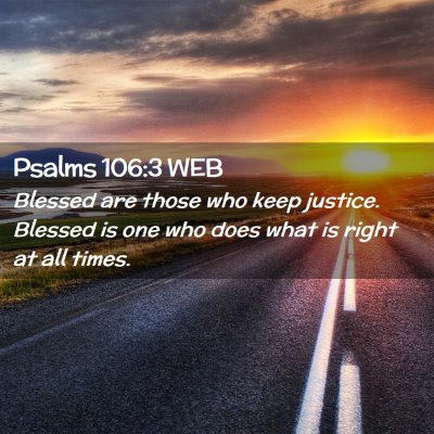 Picture 02 - Psalms 106:3 WEB - Blessed are those who keep justice. Blessed is - Bible Verse Picture