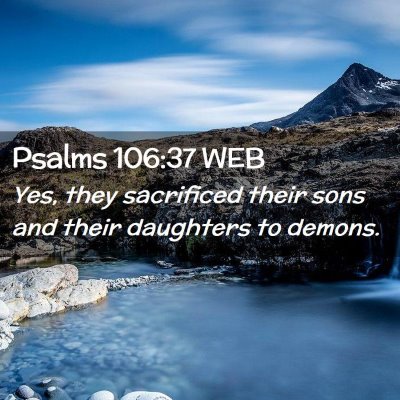 Picture 02 - Psalms 106:37 WEB - Yes, they sacrificed their sons and their - Bible Verse Picture