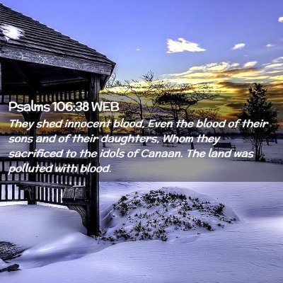 Picture 02 - Psalms 106:38 WEB - They shed innocent blood, Even the blood of their - Bible Verse Picture