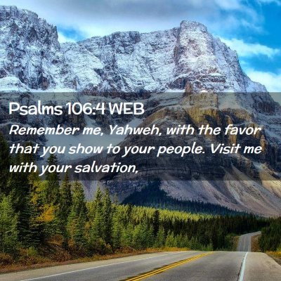 Picture 02 - Psalms 106:4 WEB - Remember me, Yahweh, with the favor that you show - Bible Verse Picture