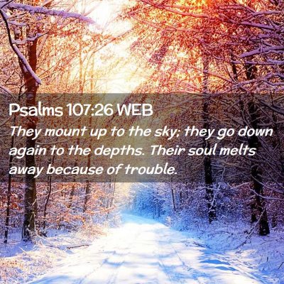 Picture 02 - Psalms 107:26 WEB - They mount up to the sky; they go down again to - Bible Verse Picture