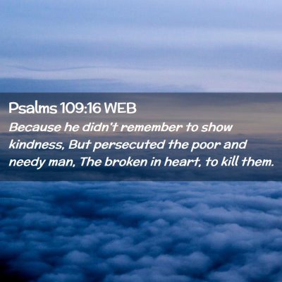 Picture 02 - Psalms 109:16 WEB - Because he didn't remember to show kindness, But - Bible Verse Picture