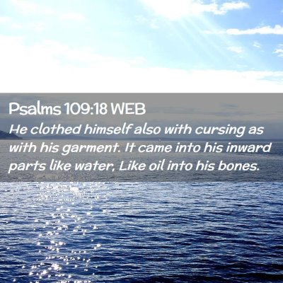 Picture 02 - Psalms 109:18 WEB - He clothed himself also with cursing as with his - Bible Verse Picture