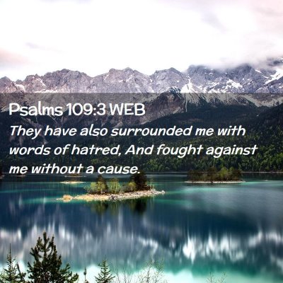 Picture 02 - Psalms 109:3 WEB - They have also surrounded me with words of - Bible Verse Picture