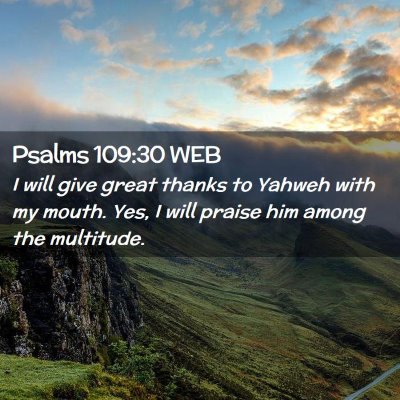 Picture 02 - Psalms 109:30 WEB - I will give great thanks to Yahweh with my mouth. - Bible Verse Picture