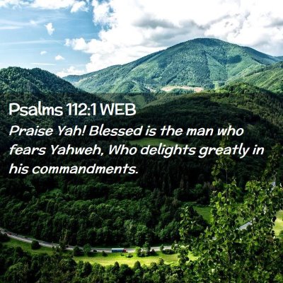 Picture 02 - Psalms 112:1 WEB - Praise Yah! Blessed is the man who fears Yahweh, - Bible Verse Picture