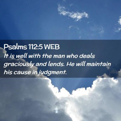 Picture 02 - Psalms 112:5 WEB - It is well with the man who deals graciously and - Bible Verse Picture
