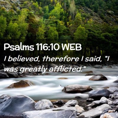 Picture 02 - Psalms 116:10 WEB - I believed, therefore I said, 