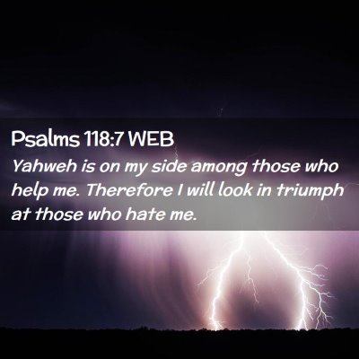 Picture 02 - Psalms 118:7 WEB - Yahweh is on my side among those who help me. - Bible Verse Picture