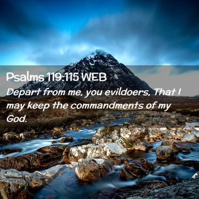 Picture 02 - Psalms 119:115 WEB - Depart from me, you evildoers, That I may keep - Bible Verse Picture