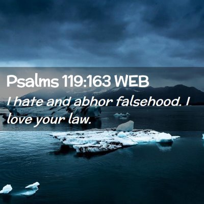 Picture 02 - Psalms 119:163 WEB - I hate and abhor falsehood. I love your - Bible Verse Picture