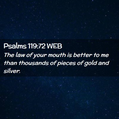 Picture 02 - Psalms 119:72 WEB - The law of your mouth is better to me than - Bible Verse Picture
