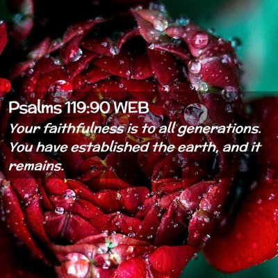 Picture 02 - Psalms 119:90 WEB - Your faithfulness is to all generations. You have - Bible Verse Picture