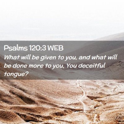 Picture 02 - Psalms 120:3 WEB - What will be given to you, and what will be done - Bible Verse Picture