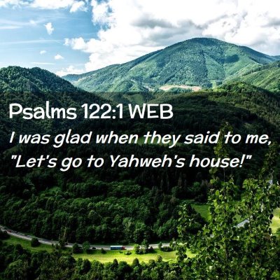 Picture 02 - Psalms 122:1 WEB - I was glad when they said to me, 
