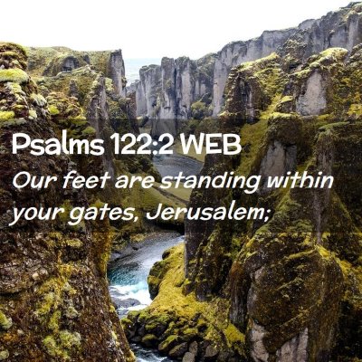 Picture 02 - Psalms 122:2 WEB - Our feet are standing within your gates, - Bible Verse Picture