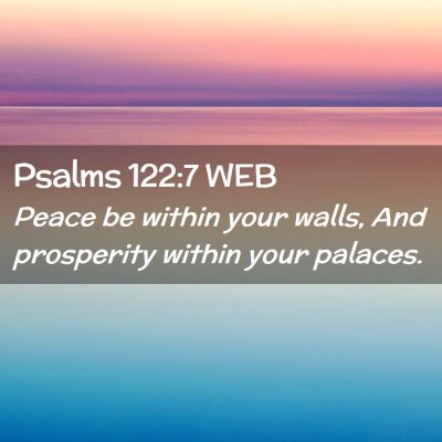 Picture 02 - Psalms 122:7 WEB - Peace be within your walls, And prosperity within - Bible Verse Picture