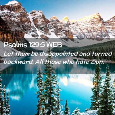 Picture 02 - Psalms 129:5 WEB - Let them be disappointed and turned backward, All - Bible Verse Picture