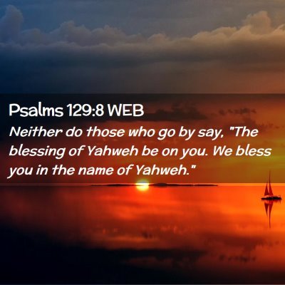 Picture 02 - Psalms 129:8 WEB - Neither do those who go by say, 