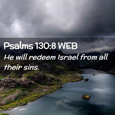 Picture 02 - Psalms 130:8 WEB - He will redeem Israel from all their - Bible Verse Picture