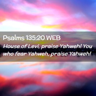 Picture 02 - Psalms 135:20 WEB - House of Levi, praise Yahweh! You who fear - Bible Verse Picture