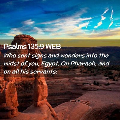 Picture 02 - Psalms 135:9 WEB - Who sent signs and wonders into the midst of you, - Bible Verse Picture