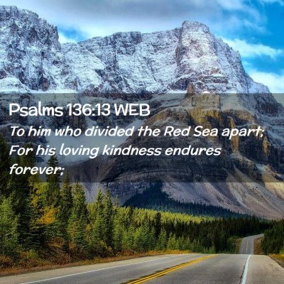Picture 02 - Psalms 136:13 WEB - To him who divided the Red Sea apart; For his - Bible Verse Picture