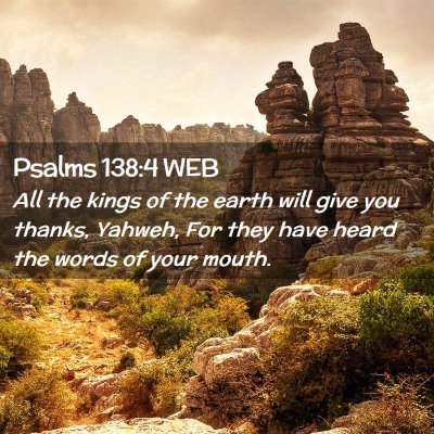 Picture 02 - Psalms 138:4 WEB - All the kings of the earth will give you thanks, - Bible Verse Picture