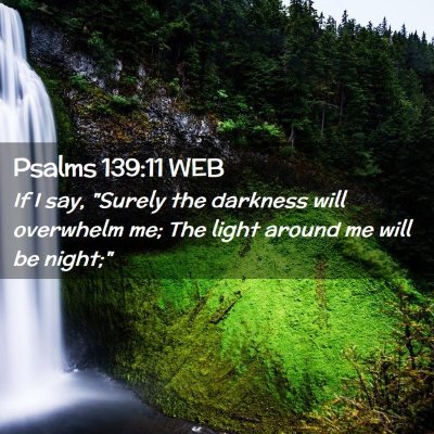 Picture 02 - Psalms 139:11 WEB - If I say, 
